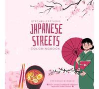 Japanese Streets Coloring Book: 100 Cozy & Charming Japanese Street Scenes to Color | Relaxing Urban Alleys, Lantern-Lit Paths, Traditional Shops, Cafés, and Peaceful Everyday Life for Adults & Teens