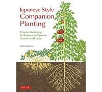 Japanese Style Companion Planting: Organic Gardening Techniques for Optimal Growth and Flavor