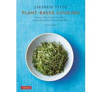 Japanese Style Plant-Based Cooking: Amazing Vegan Recipes from Japan's Leading Macrobiotic Chef and Food Writer