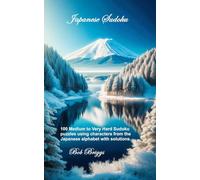 Japanese Sudoku: 100 Medium to Very Hard Sudoku puzzles using characters from the Japanese alphabet with solutions.