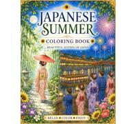 Japanese Summer Coloring Book: Beautiful Scenes of Japan for Adults and Teens (Japanese Seasons Coloring Book)