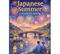 Japanese Summer Coloring Book: Fireworks, Festivals & Relaxing Japanese Landscapes for Adults and Beginners (日本の四季の景色 Japanese Seasons Coloring Book)