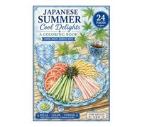Japanese Summer Cool Delights Coloring Book: 24 Relaxing Coloring Pages of Hiyashi Chuka, Chilled Japanese Noodles, Refreshing Summer Foods, and Traditional Seasonal Scenes for Adults
