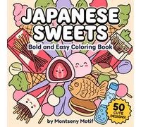 Japanese Sweets: Bold and Easy Coloring Book: Cute and Simple Designs of Japanese Candy, Wagashi & Treats for Relaxation (Sweets of the World Coloring Books)