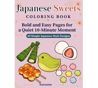 Japanese Sweets Coloring Book: Bold and Easy Pages for a Quiet 10-Minute Moment (Quiet 10-Minute Moment Coloring Book)