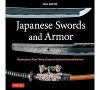 Japanese Swords and Armor /anglais: Masterpieces from Thirty of Japan's Most Famous Samurai Warriors