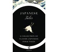 Japanese Tales: A Collection of Classic Japanese Folk Tales