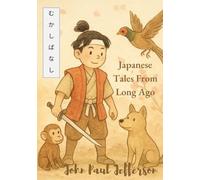 Japanese Tales From Long Ago むかしばな: Bilingual Japanese Folk Tales for Children｜英日バイリンガル昔話