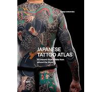 Japanese Tattoo Atlas: 50 lrezumi Style Artists from around the World