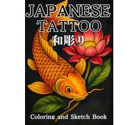 Japanese Tattoo Coloring Book: 50 Traditional Japanese Tattoo Designs to Color and Sketch