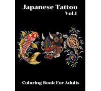 Japanese Tattoo Coloring Book for Adults: Japanese Tattoo Coloring Pages with Bold Line Art for Relaxation and Creativity - Great for Tattoo Lovers, Men and Women, and Fans of Japanese Culture