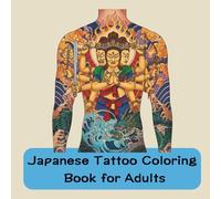 Japanese Tattoo Coloring Book for Adults: Traditional Japanese Tattoo Coloring Book for Adults (Adult coloring book series)