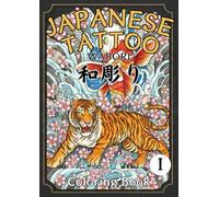 Japanese Tattoo Coloring Book: Traditional Japanese Tattoo Designs: 50 Detailed Pages of Dragons, Koi, Oni & Flowers for Adults (WABORI)