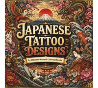 Japanese Tattoos: An Intricate Coloring Collection of Dragons, Koi, Samurai, Tigers, and Traditional Japanese Art (The Ultimate Tattoo Collection)