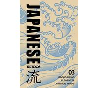 Japanese Tattoos: Background Elements & Natural Forms: Tattoo Reference of Waves, Clouds, Wind Bars, Fire, and Natural Structure (Japanese Tattoo Reference)
