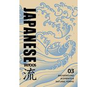 Japanese Tattoos: Background Elements & Natural Forms: Tattoo Reference of Waves, Clouds, Wind Bars, Fire, and Natural Structure (Japanese Tattoo Reference)