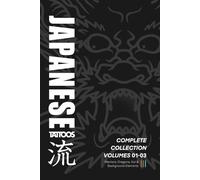 Japanese Tattoos: Complete Collection Volumes 01-03: How to Draw Warriors, Dragons, Koi & Background Elements (Japanese Tattoo Reference)