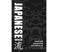 Japanese Tattoos: Complete Collection Volumes 01-03: How to Draw Warriors, Dragons, Koi & Background Elements (Japanese Tattoo Reference)