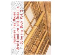 Japanese Tea House Architecture and Details Coloring Book Vol.2: A Coloring Book of Tea House Architecture and DetailsBring Japan's Refined Spatial Beauty to Life with Your Colors
