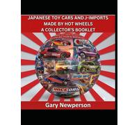Japanese Toy Cars and J-Imports Made by Hot Wheels: A Collector's Booklet