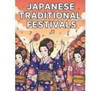 Japanese Traditional Festivals: A Relaxing Adult Coloring Journey Through Japan’s Iconic Matsuri