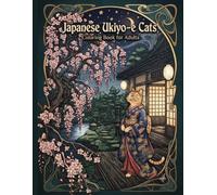Japanese Ukiyo-e Cats Coloring Book for Adults: Japanese Kimono Cats, Edo Period Culture, Cherry Blossoms, Seasonal Flowers, and Relaxing Designs
