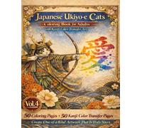 Japanese Ukiyo-e Cats Coloring Book for Adults with Kanji Color Transfer Art: 50 Coloring Pages + 50 Kanji Color Transfer Pages - Create One-of-a-Kind Kanji Artwork with Every Coloring