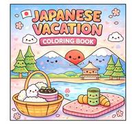 Japanese Vacation Coloring Book: Japanese Vacation Coloring Book for Kids and Adults | Cute Japan-Inspired Scenes, Kawaii Animals, Relaxing Landscapes, Bold & Easy Designs for Stress Relief