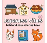 Japanese Vibes bold and easy coloring book: 60+ Fun & Simple Japanese-Inspired Illustrations - Food, Fashion, Animals, Culture & More | For Adults, Kids, and Japan Lovers