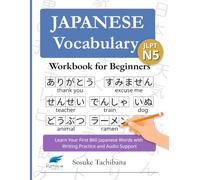 Japanese Vocabulary Workbook for Beginners: (JLPT N5) Learn Your First 860 Japanese Words with Writing Practice and Audio Support (Japanese for Beginners: JLPT N5)