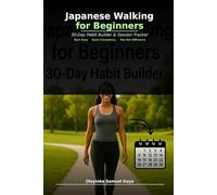 Japanese Walking for Beginners: 30-Day Habit Builder: Simple Interval Walking Guide to Build Consistency, Energy & Healthy Habits