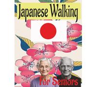 Japanese Walking For Seniors: An Interval Walking Technique To Maintain Fitness In Older People, Low Impact And Helps To Combat Cognitive Decline.