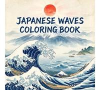 Japanese Waves Coloring Book: 30 Ukiyo-e Style Designs of Ocean, Animals, and Landscapes for Stress Relief and Relaxation