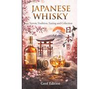 Japanese Whisky - A sensory journey through Yamazaki, Yoichi, Hakushu & Chichibu: History, craftsmanship, aromas and the iconic bottles shaping Japan’s modern whisky culture