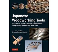 Japanese Woodworking Tools /anglais: The Complete Guide to Traditional Handmade Tools - How They are Made and How to Use Them