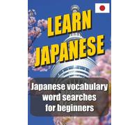 Japanese Word Search for Beginners: Learn Essential Japanese Vocabulary with 50+ Fun Word Search Puzzles with Romaji and English Meanings