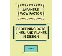 Japanese Wow Factor /anglais: Redefining Dots, Lines, and Planes (Japanese Visual)