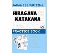 Japanese writing Hiragana & Katakana practice book: Master Japanese Hiragana and Katakana with this practice and exercise workbook