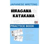 Japanese writing Hiragana & Katakana practice book: Meistern Sie japanische Hiragana und Katakana mit diesem Übungs- und Trainingsheft