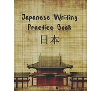 JAPANESE WRITING PRACTICE BOOK: GENKOUYOUSHI OR GENKOYOSHI PAPER TO PRACTICE JAPANESE LETTERING | KANA SCRIPTS | KANJI CHARACTERS NOTEBOOK | WORKBOOK.