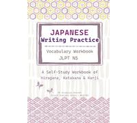 JAPANESE Writing Practice: JLPT N5 Vocabulary Workbook: A Self-Study Workbook of Hiragana, Katakana & Kanji