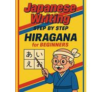 Japanese Writing Step by Step: Hiragana for Beginners: A Guided Tracing Workbook for Learning to Read and Write Hiragana - Perfect for Adults, Kids, and Language Learners
