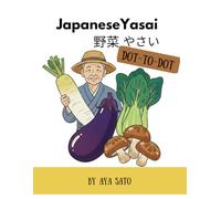 Japanese Yasai 野菜 やさい Dot-to-Dot: Connect the Dots from 10 to 118 & Alphabet A-Z | Learn Japanese Vegetables in English, Kanji, Hiragana & Romaji | Ages 5-8 (My Japanese Adventure Series)