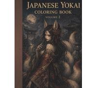 Japanese Yokai Coloring Book Volume 2: 50 More Creepy and Beautiful Creatures from Japanese Folklore