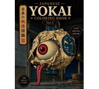Japanese Yokai Encyclopedia Coloring Book Vol. 5: Tsukumogami - Living Objects of Japan: Discover the enchanted objects that came to life through centuries of Japanese folklore.