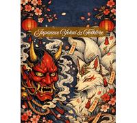 Japanese Yokai & Folklore: An Intricate Adult Coloring Book featuring Hannya Masks, Tengu, Kitsune, and Mystical Spirits of Ancient Japan for Mindful Relaxation