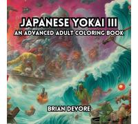 Japanese Yokai III: An Advanced Adult Coloring Book (Sacred Legends of the East)
