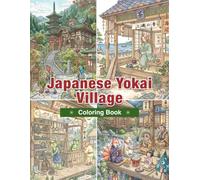Japanese Yokai Village Coloring Book: Magical Shops, Hot Springs, Shrines, and Everyday Japanese Folklore Scenes