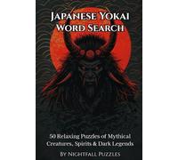 Japanese Yokai Word Search: 50 Relaxing Puzzles of Mythical Creatures, Spirits & Dark Legends (Yokai Collection)