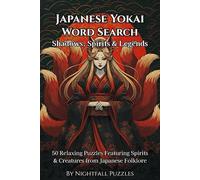 Japanese Yokai Word Search Shadows, Spirits & Legends: 50 Relaxing Puzzles Featuring Spirits & Creatures from Japanese Folklore (Yokai Collection)